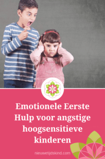 Emotionele Eerste Hulp voor angstige hoogsensitieve kinderen