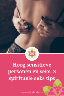 Hoog sensitieve personen en seks. 3 spirituele seks tips