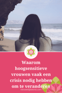 Waarom hoogsensitieve vrouwen vaak een crisis nodig hebben om te veranderen