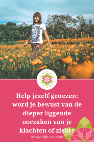 Help jezelf genezen: word je bewust van de dieper liggende oorzaken van je klachten of ziekte
