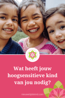 Wat heeft jouw hoogsensitieve kind van jou nodig?
